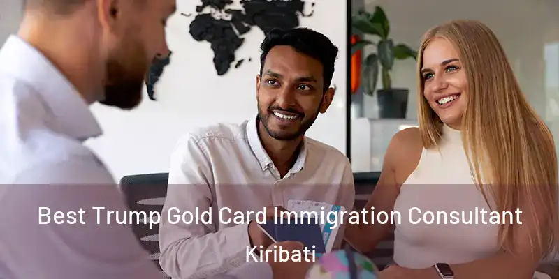  Best Trump Gold Card Immigration Consultant Kiribati