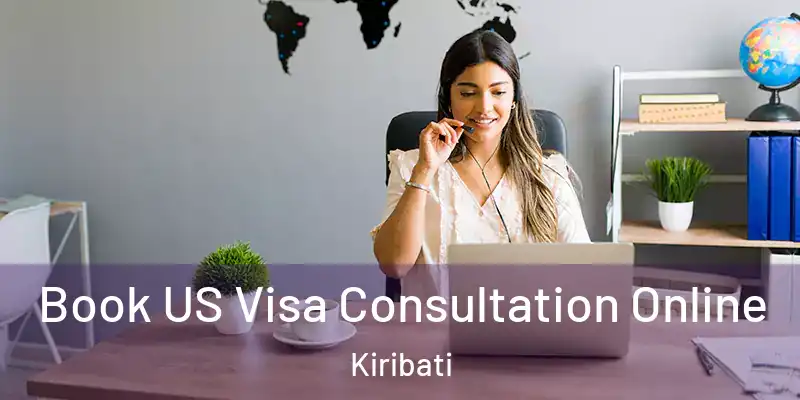 Book US Visa Consultation Online Kiribati