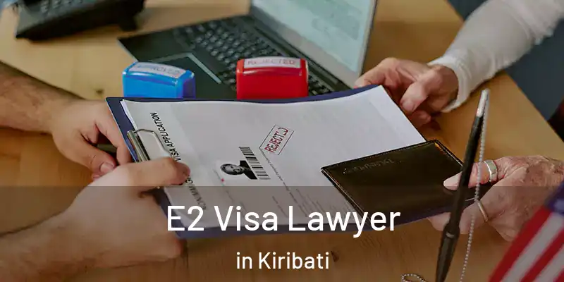  E2 Visa Lawyer in Kiribati
