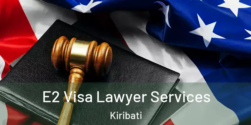  E2 Visa Lawyer Services Kiribati