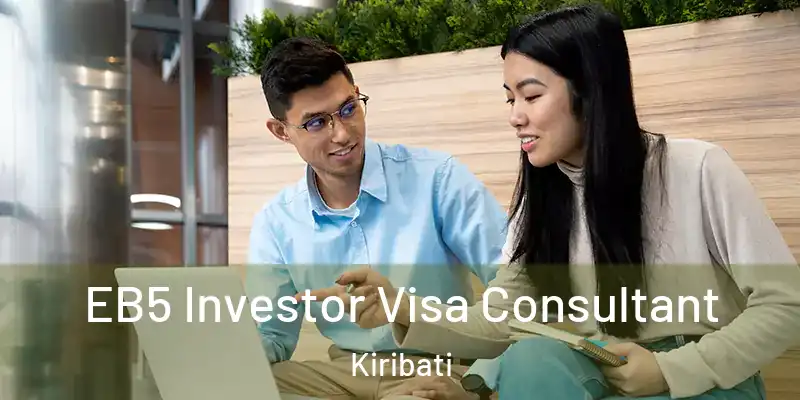  EB5 Investor Visa Consultant Kiribati
