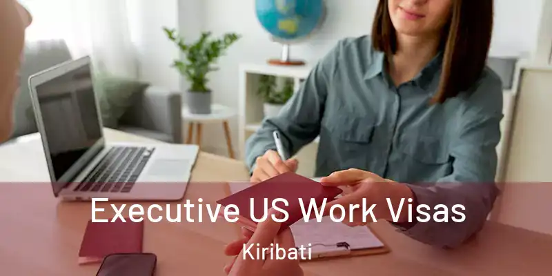  Executive US Work Visas Kiribati
