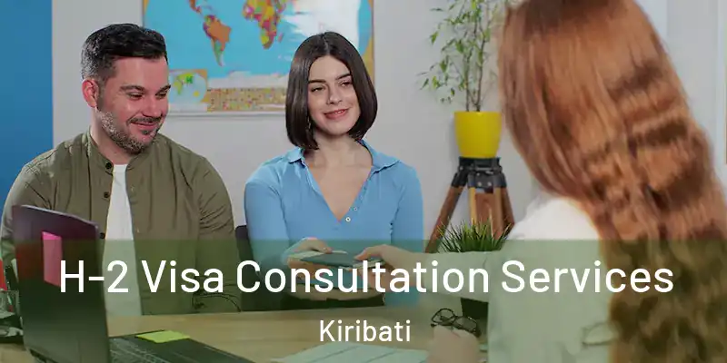 H-2 Visa Consultation Services Kiribati