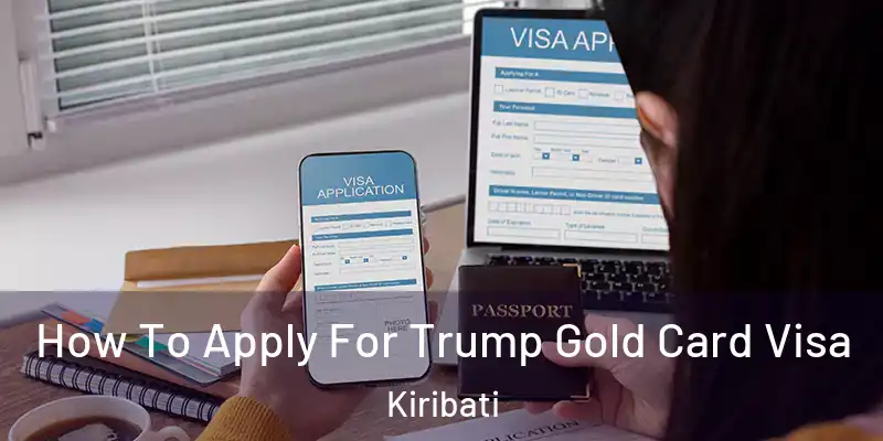  How To Apply For Trump Gold Card Visa Kiribati
