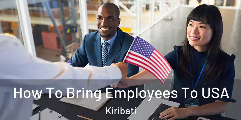  How To Bring Employees To USA Kiribati