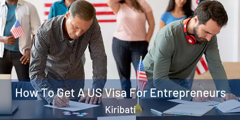 How To Get A US Visa For Entrepreneurs Kiribati