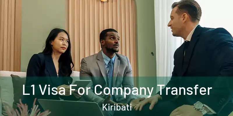  L1 Visa For Company Transfer Kiribati