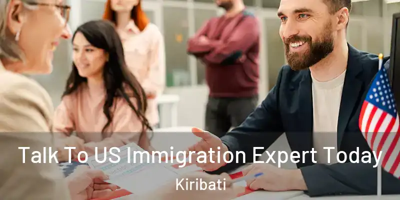  Talk To US Immigration Expert Today Kiribati
