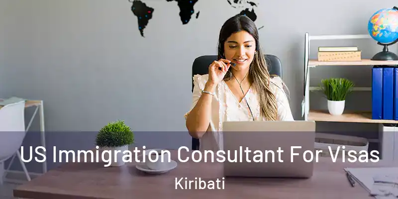  US Immigration Consultant For Visas Kiribati